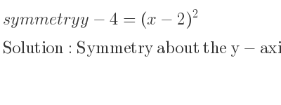 The symmetry y-4=(x-2)^2 is Symmetry about the y-axis